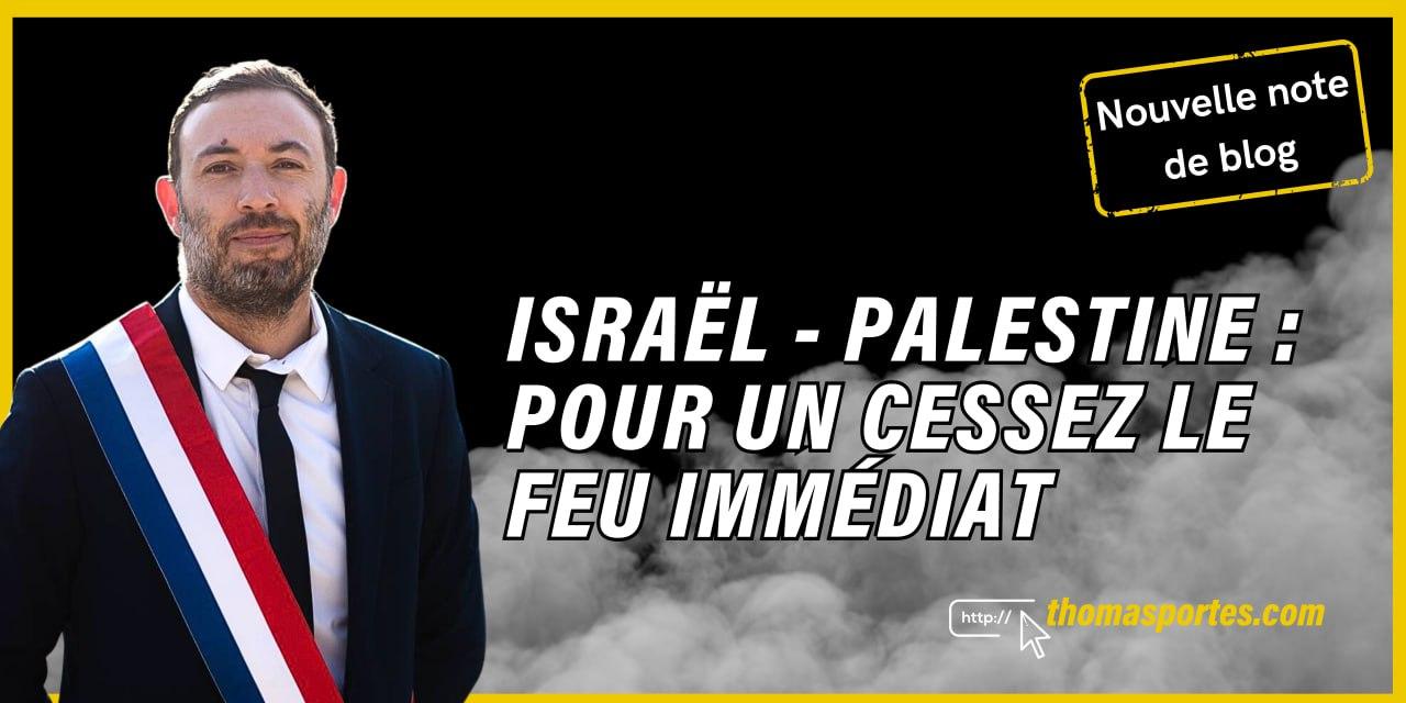 Israël Palestine Pour un cessez le feu immédiat Thomas Portes